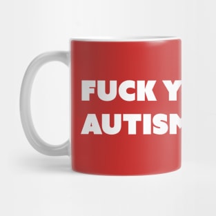 F You, Autism $peaks v2 White Text Mug